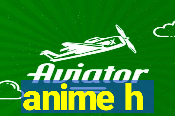 anime h